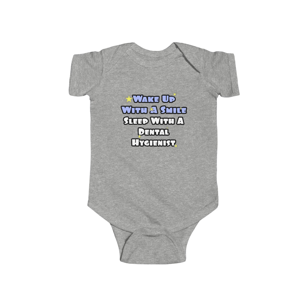 Wake Up With a Smile...Sleep With a Dental Hygienist - Infant Fine Jersey Bodysuit