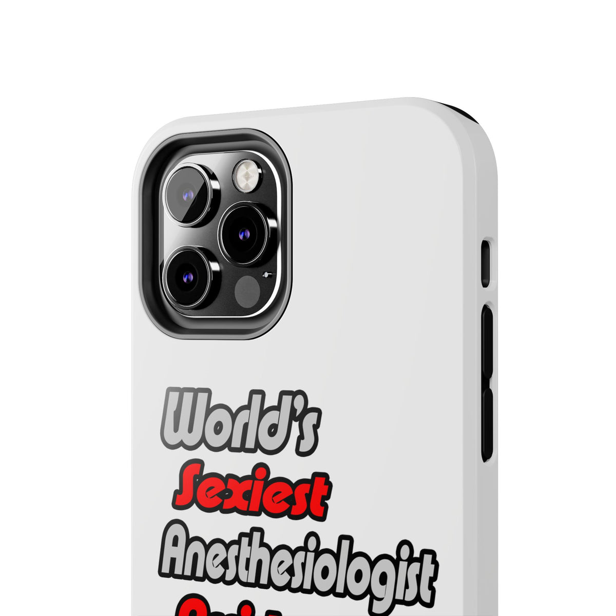World's Sexiest Anesthesiologist Assistant - Tough Phone Cases