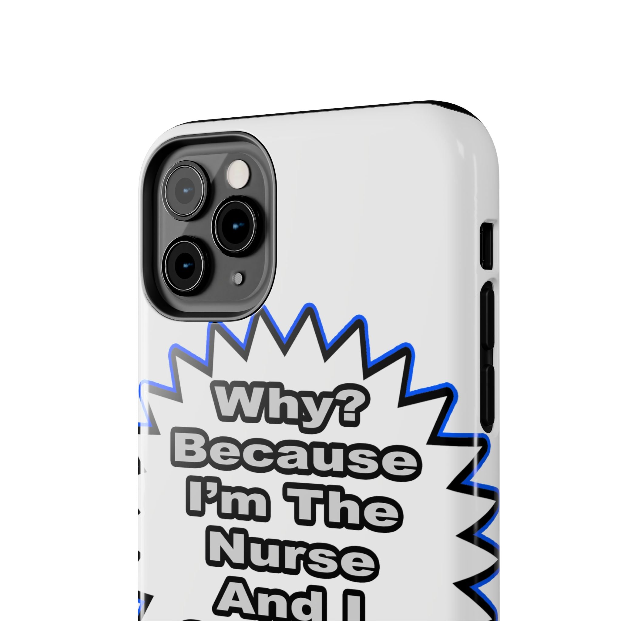 Nurse...Because I Said So - Tough Phone Cases