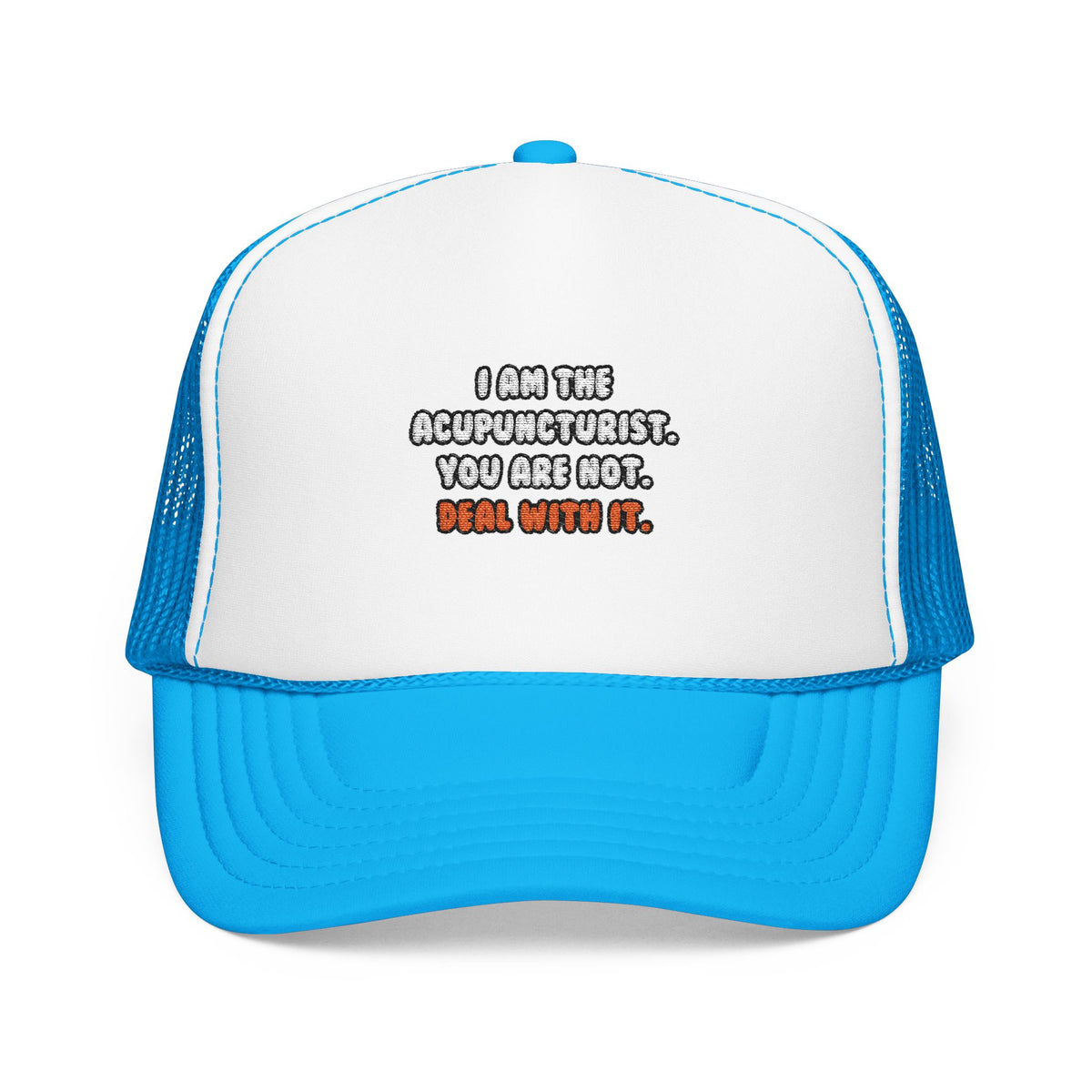 Deal With It ... Funny Acupuncturist - Foam Trucker Hat