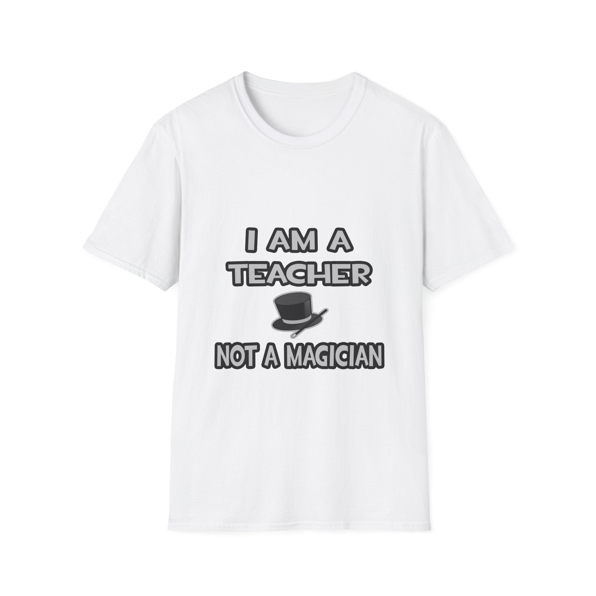 I Am A Teacher ... Not A Magician - Unisex Softstyle T-Shirt