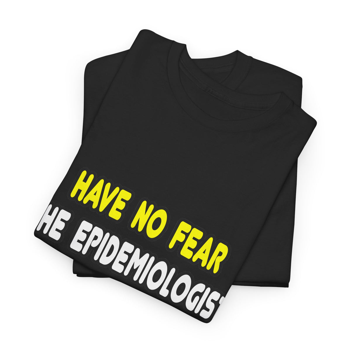 Have No Fear, The Epidemiologist Is Here - Unisex Heavy Cotton Tee