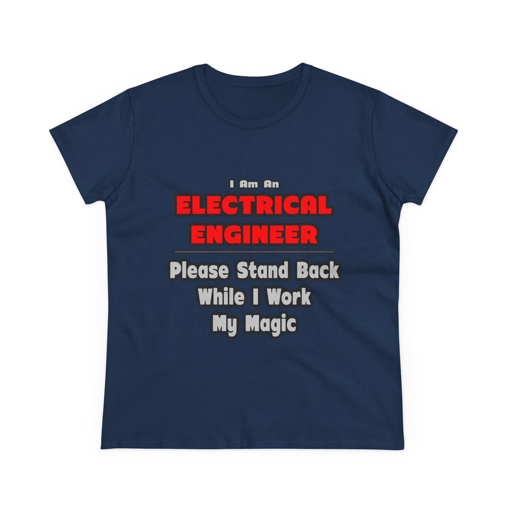 Electrical Engineer...Work My Magic - Women's Midweight Cotton Tee