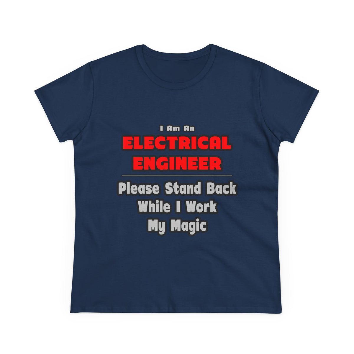 Electrical Engineer...Work My Magic - Women's Midweight Cotton Tee