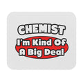 Chemist...Big Deal - Mouse Pad (Rectangle)