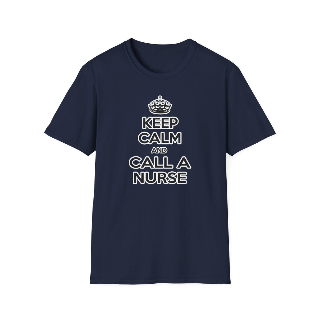Keep Calm and Call a Nurse - Unisex Softstyle T-Shirt