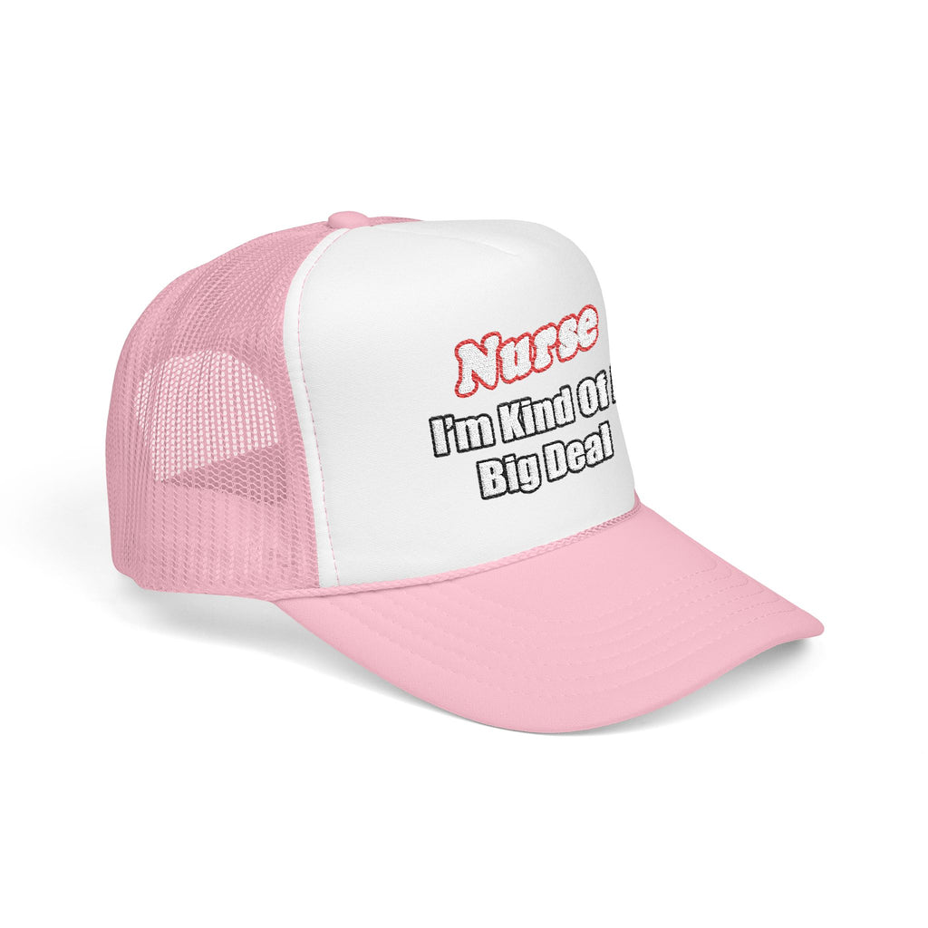 Nurse Big Deal - Foam Trucker Hat