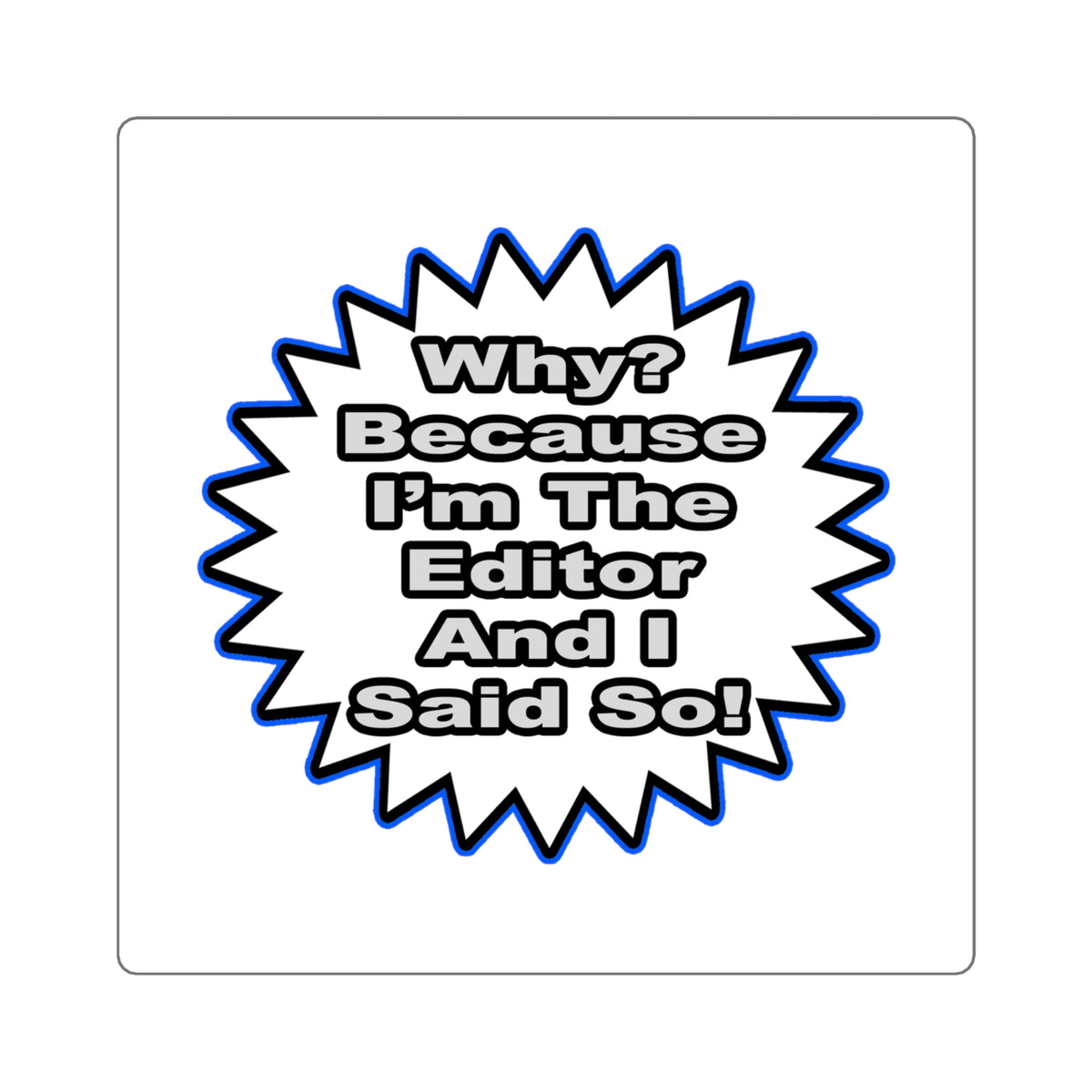Editor...Because I Said So - Square Stickers