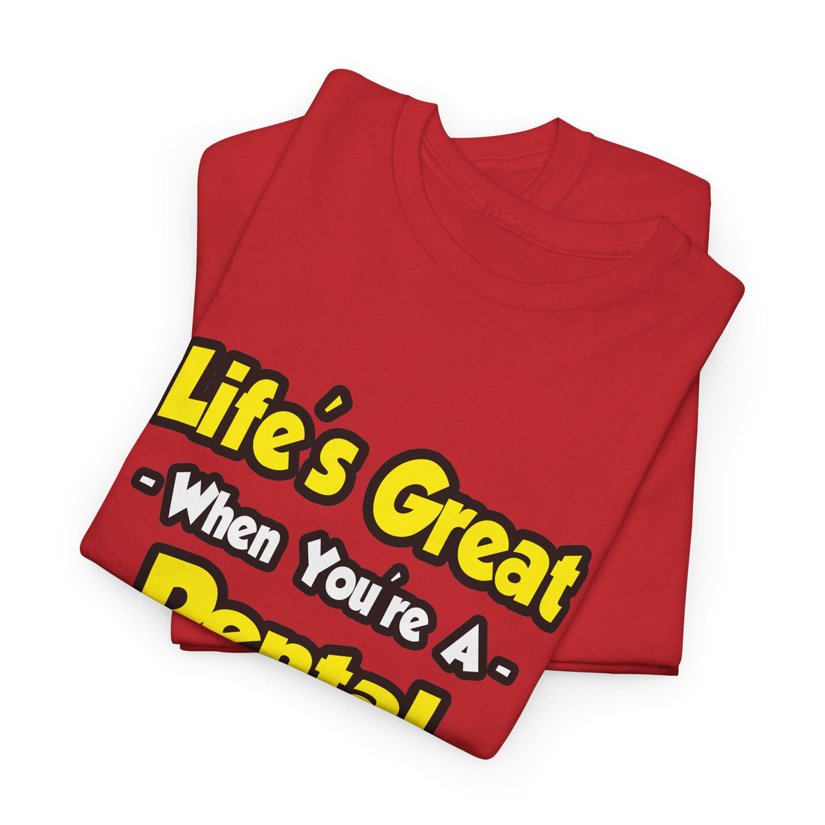 Life's Great When You're a Dental Hygienist - Unisex Heavy Cotton Tee