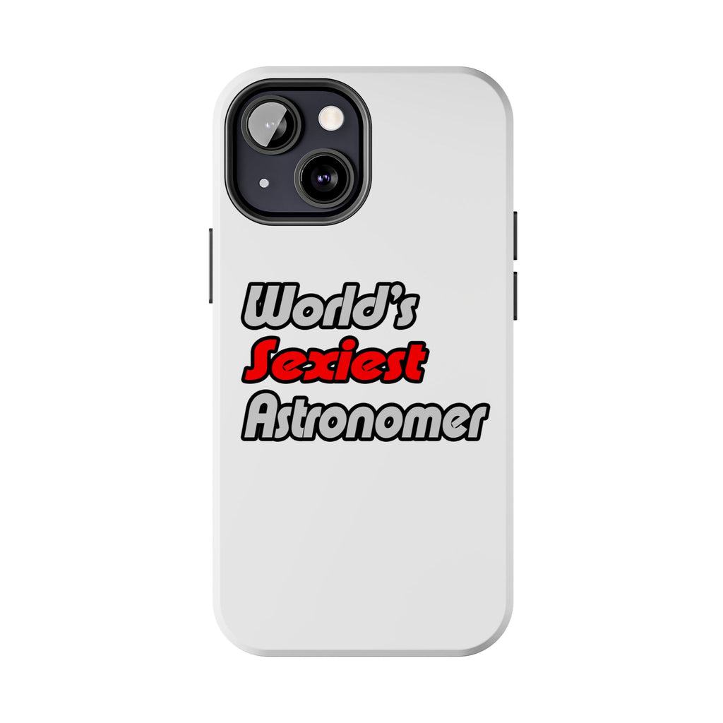 World's Sexiest Astronomer - Tough Phone Cases