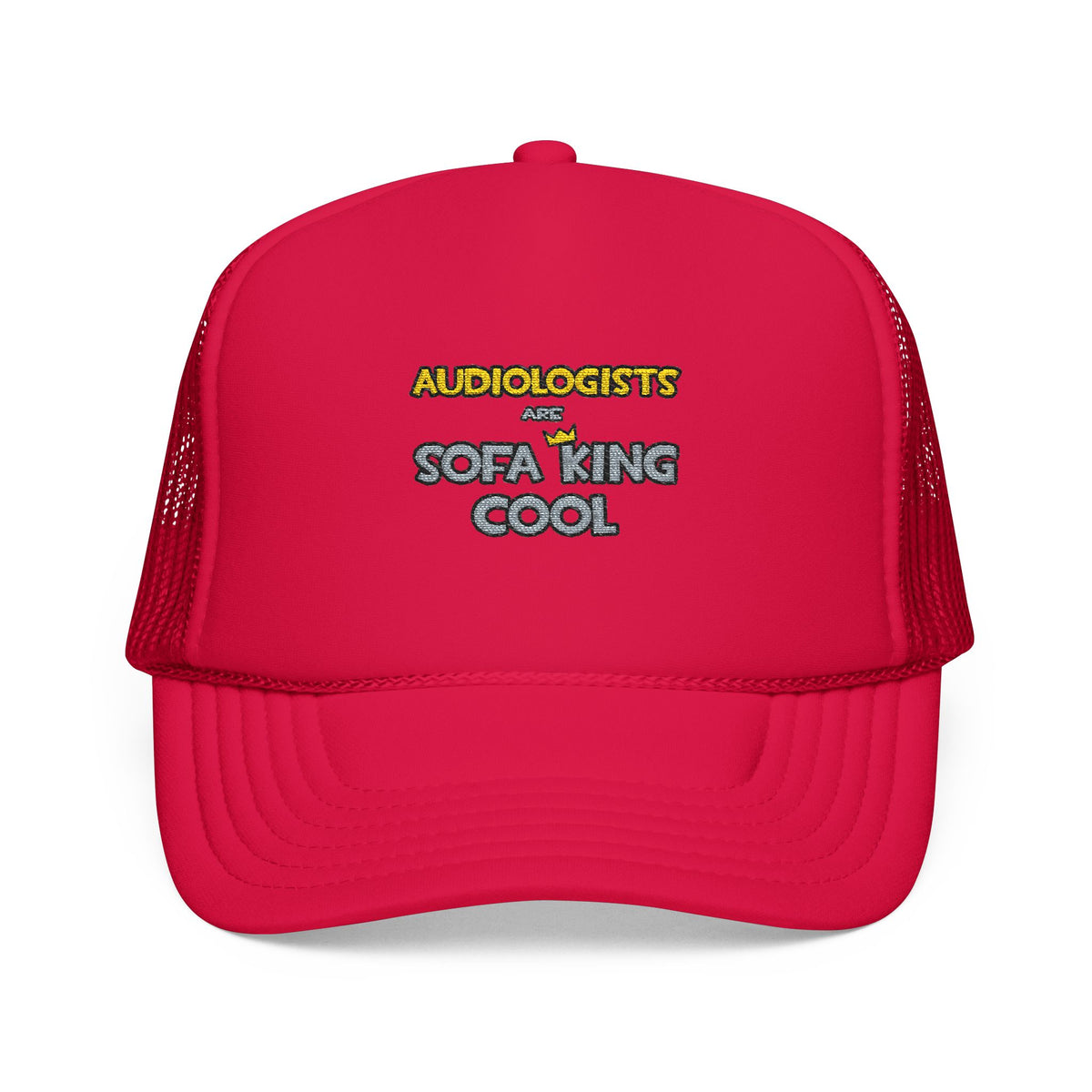 Audiologists Are Sofa King Cool - Foam Trucker Hat