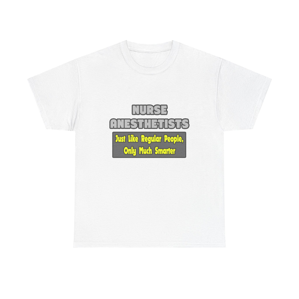 Nurse Anesthetists...Smarter - Unisex Heavy Cotton Tee