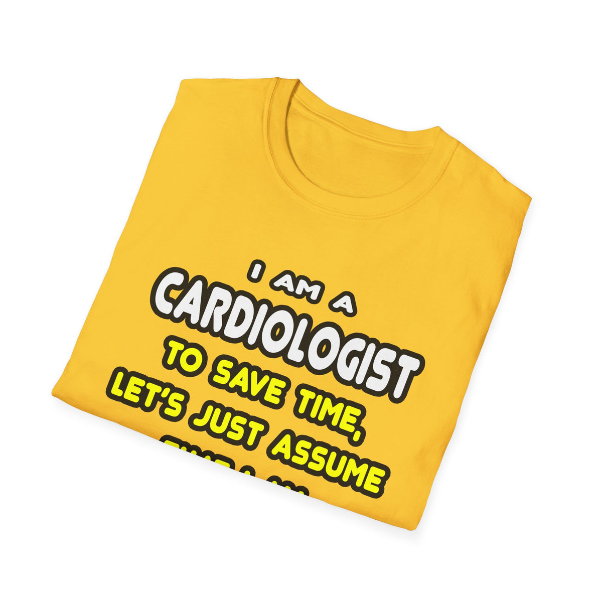 Funny Cardiologist T Shirts and Gifts - Unisex Softstyle T-Shirt