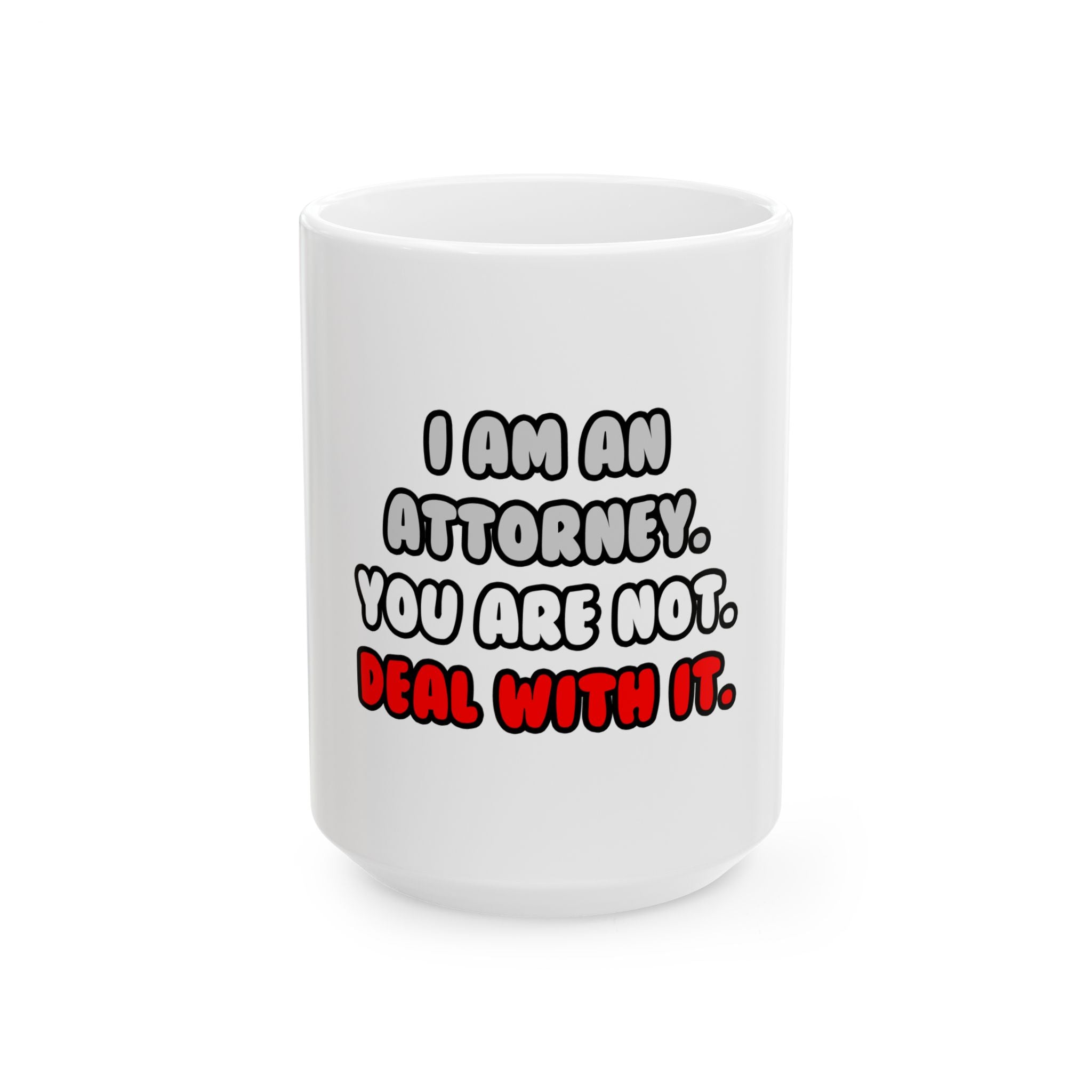 Deal With It ... Funny Attorney - Ceramic Mug, (11oz, 15oz)