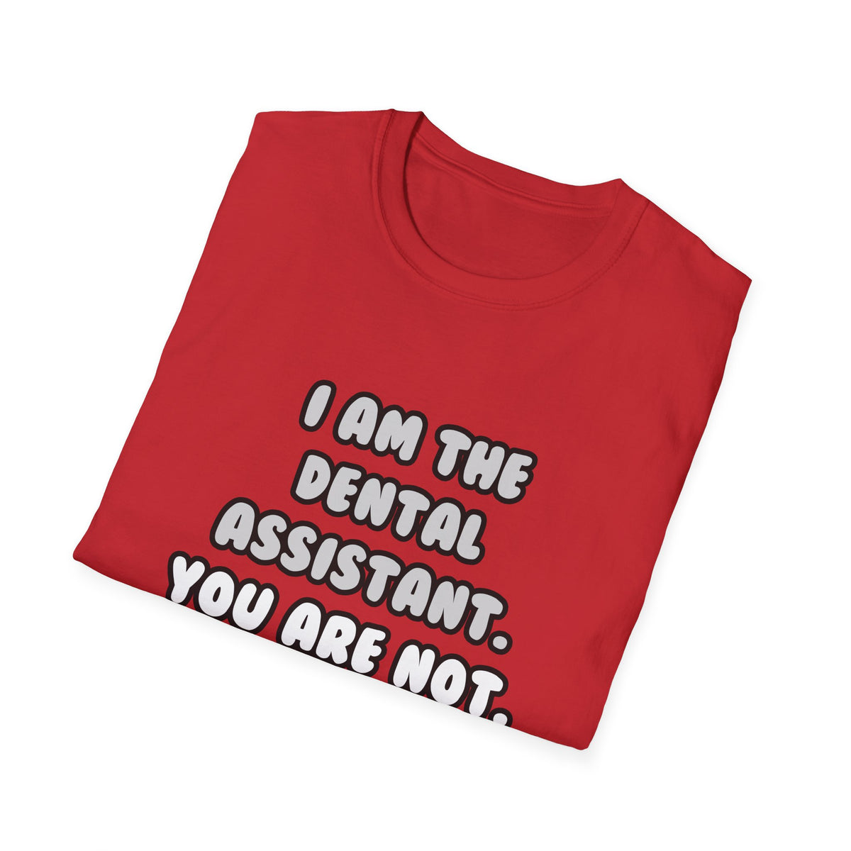 Deal With It ... Funny Dental Assistant - Unisex Softstyle T-Shirt