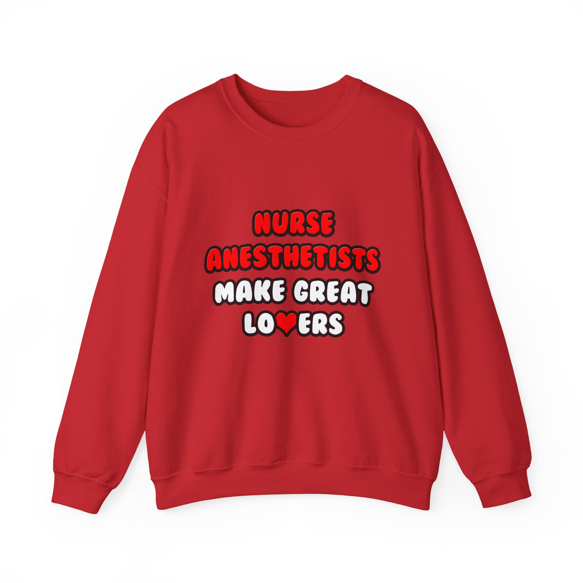 Nurse Anesthetists Make Great Lovers - Unisex Heavy Blend™ Crewneck Sweatshirt