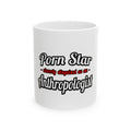 Porn Star...Anthropologist - Ceramic Mug, (11oz, 15oz)