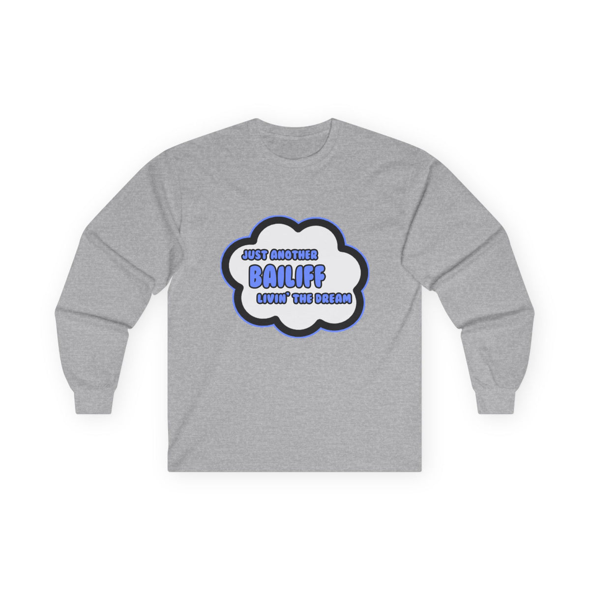 Bailiff .. Livin' The Dream - Unisex Ultra Cotton Long Sleeve Tee