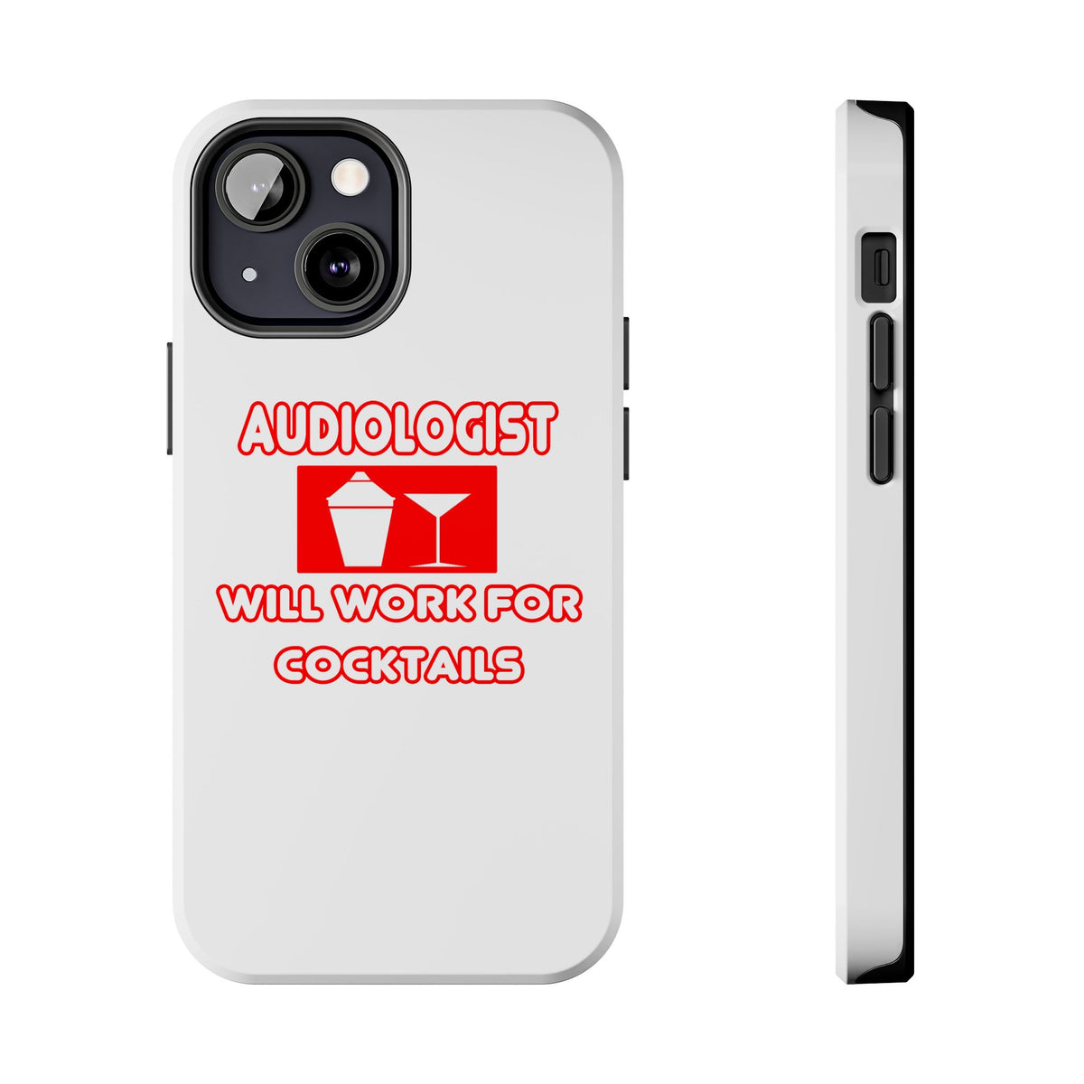 Audiologist ... Will Work For Cocktails - Tough Phone Cases