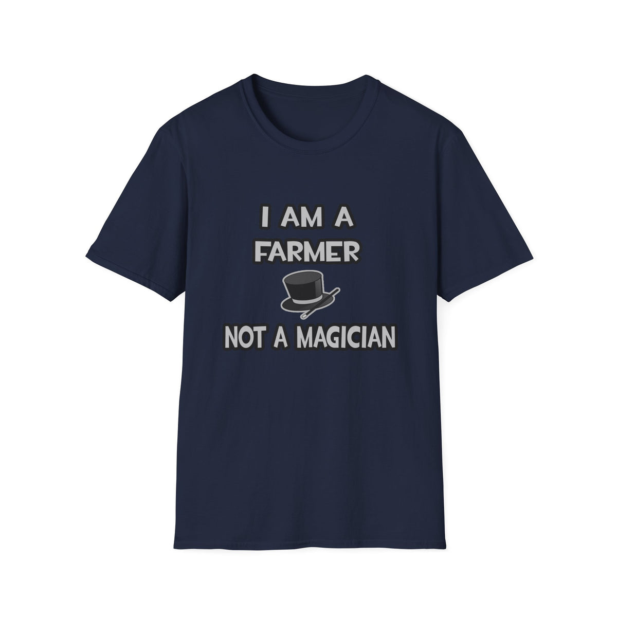 I Am A Farmer ... Not A Magician - Unisex Softstyle T-Shirt