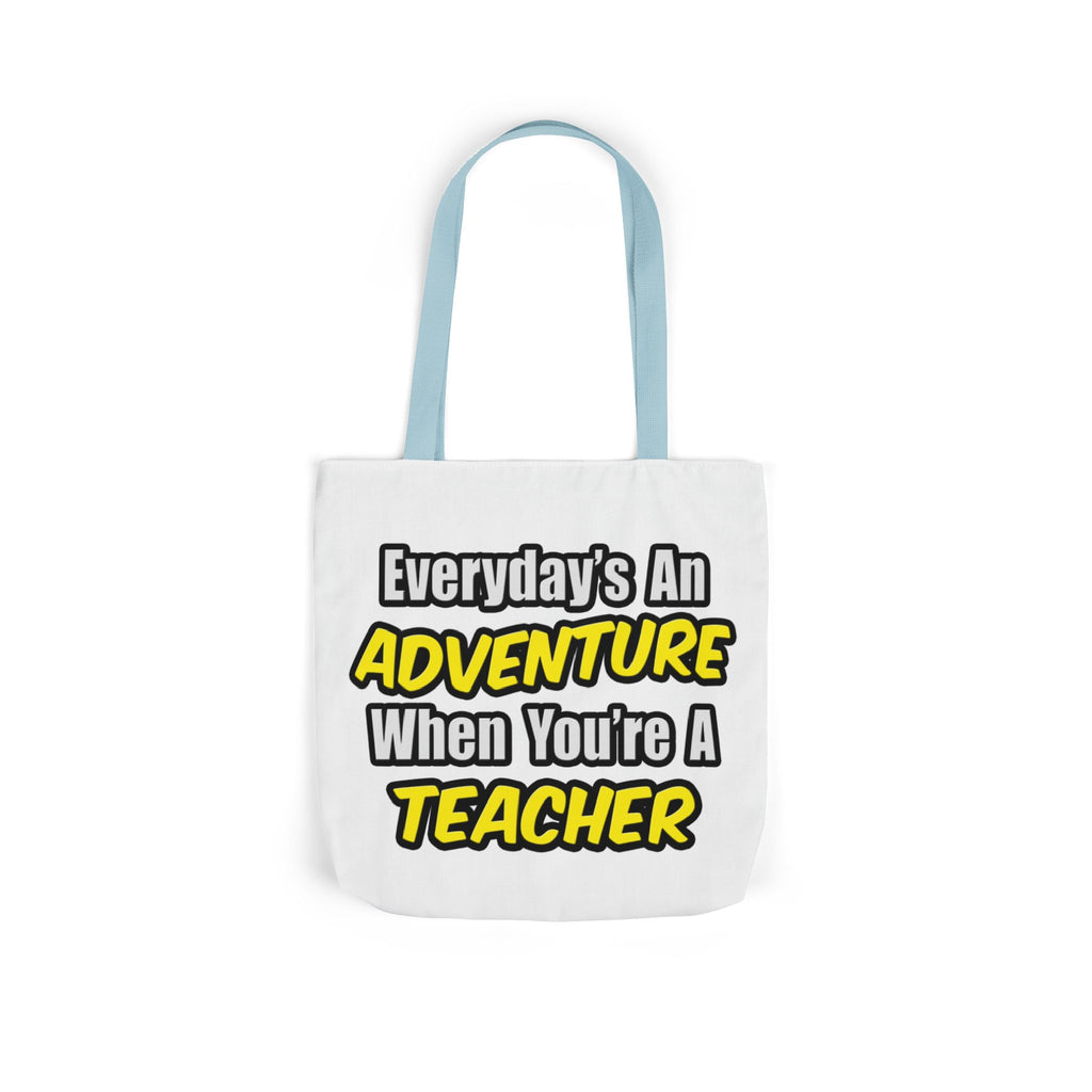 Everyday's An Adventure...Teacher - Canvas Tote Bag, 5-Color Straps