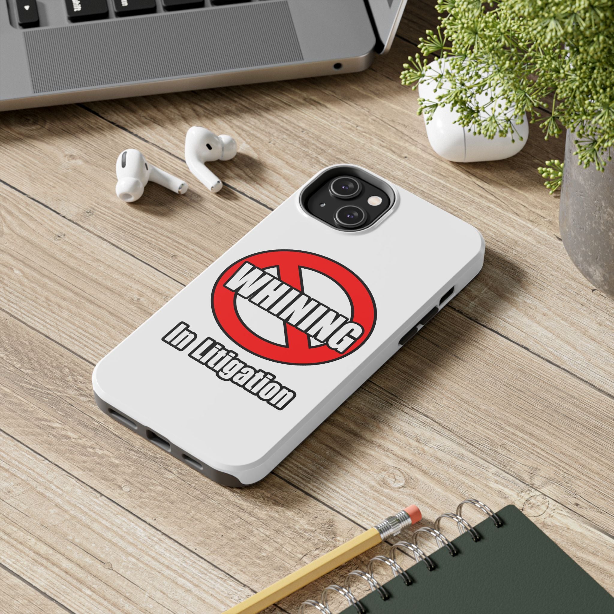 No Whining In Litigation - Tough Phone Cases
