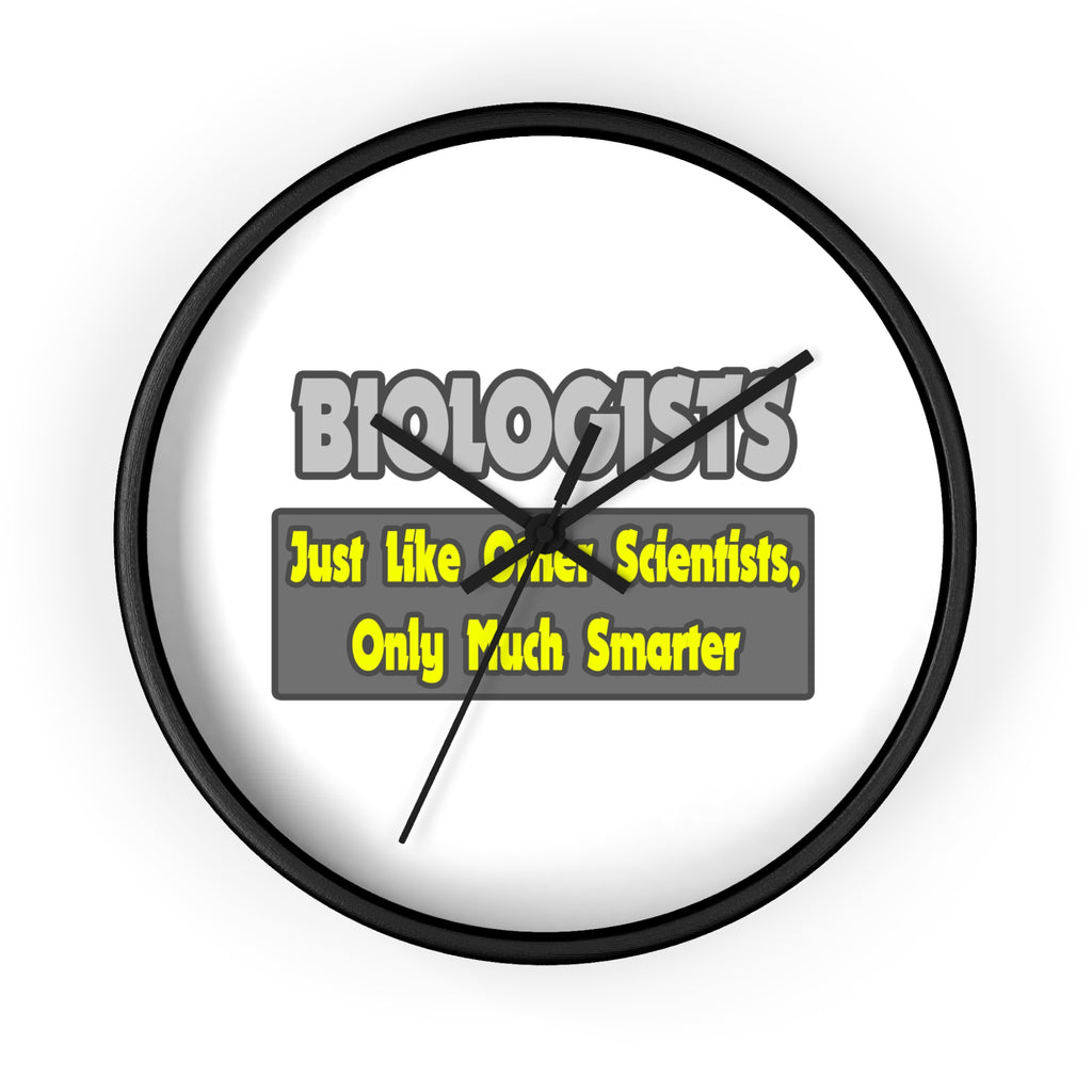 Biologists...Smarter - Wall Clock