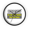Biologists...Smarter - Wall Clock