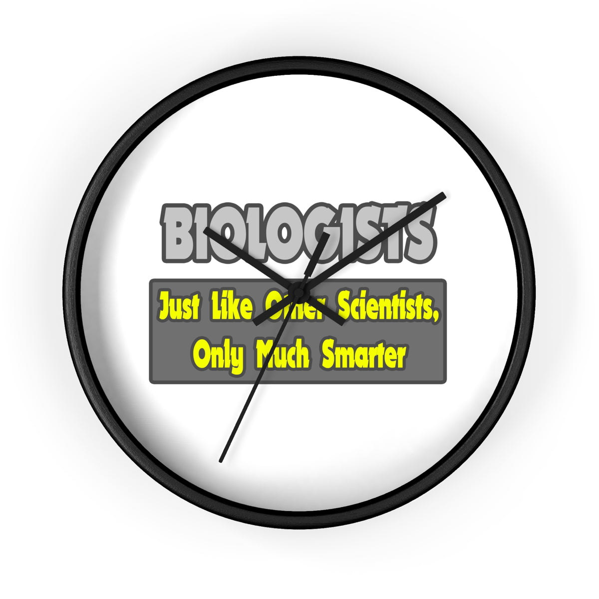 Biologists...Smarter - Wall Clock