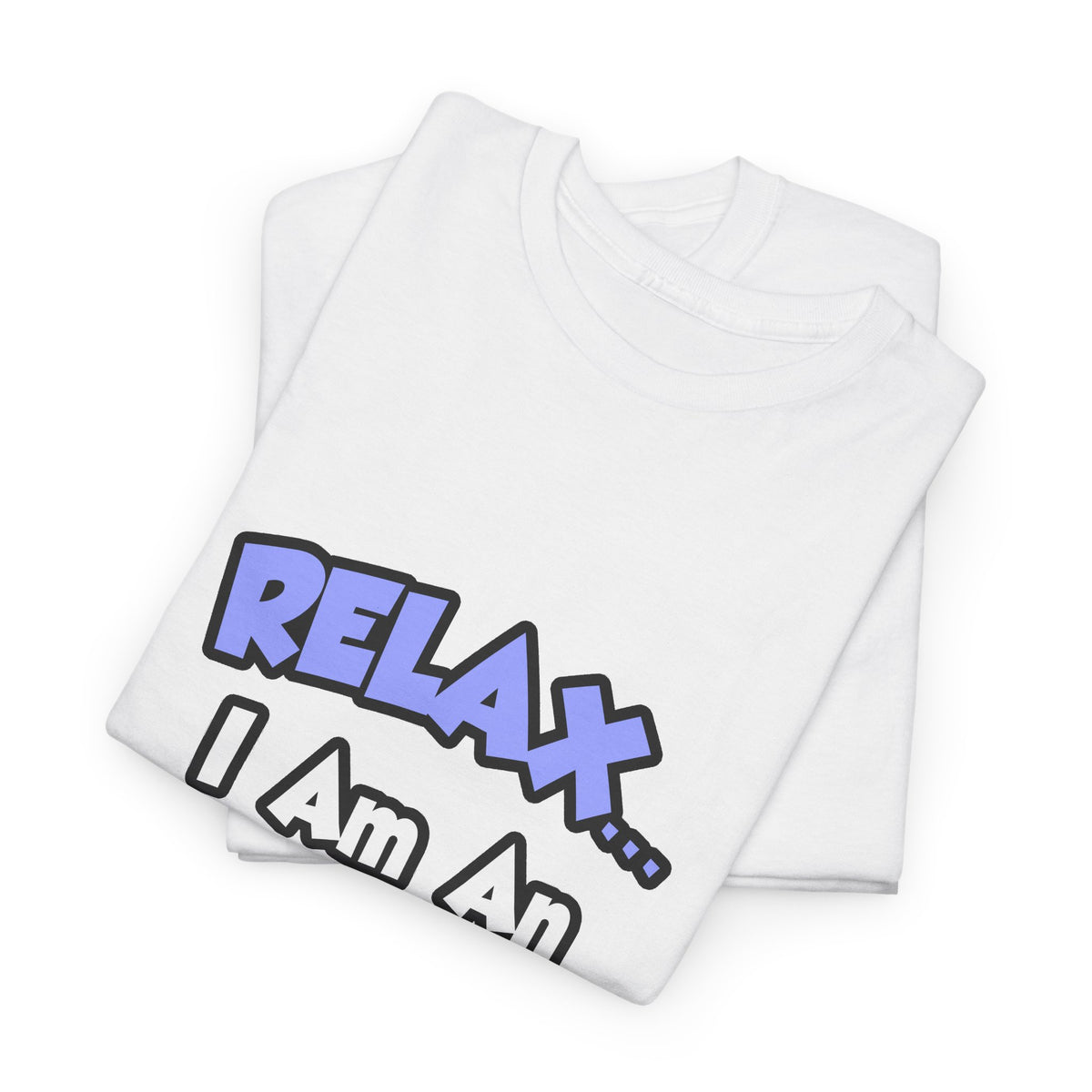 Relax...I Am An Endocrinologist - Unisex Heavy Cotton Tee