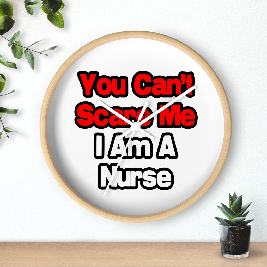 You Can't Scare Me...Nurse - Wall Clock