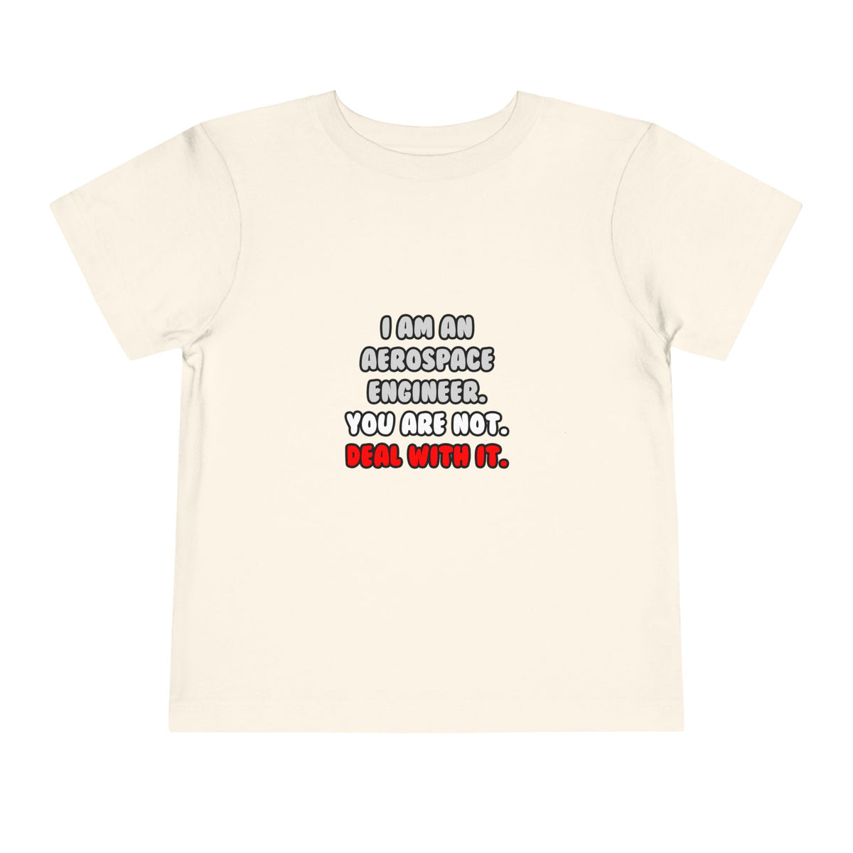 Deal With It ... Funny Aerospace Engineer - Toddler Short Sleeve Tee