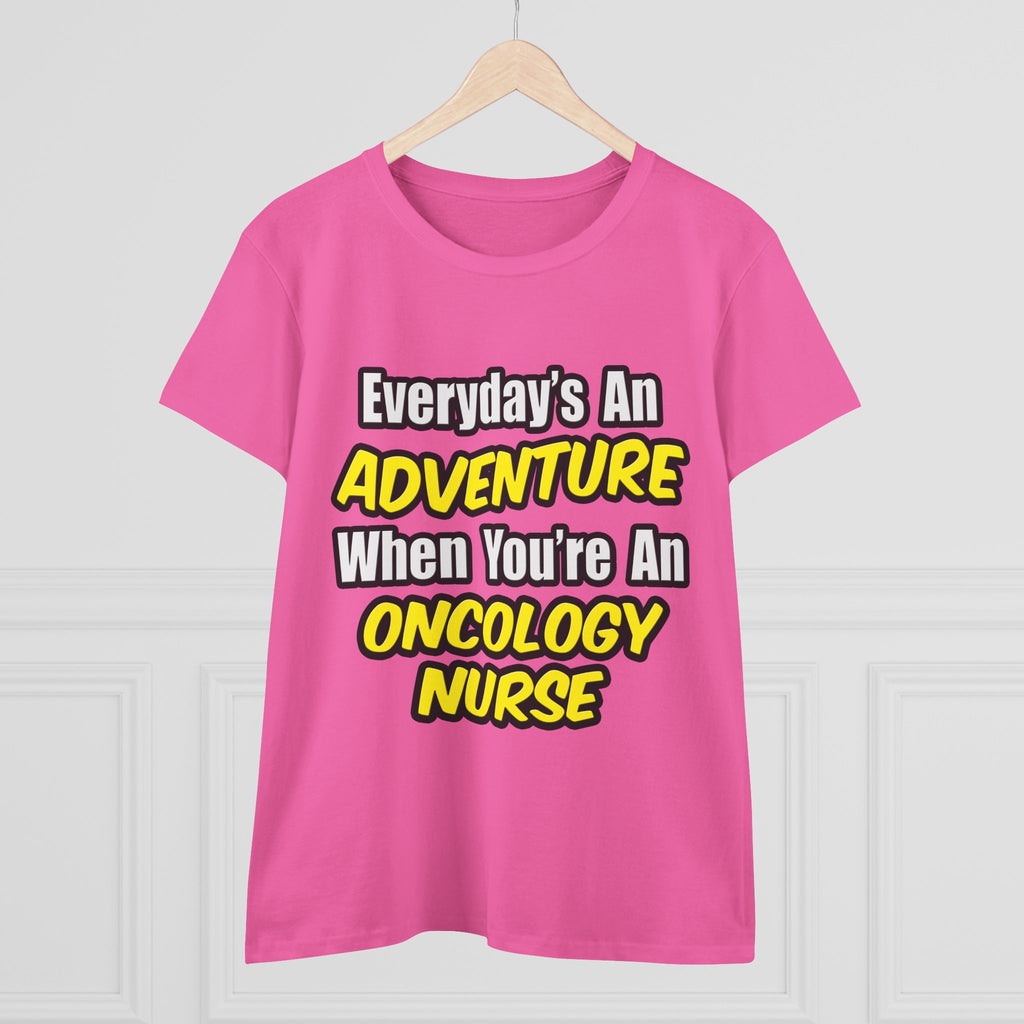 Everyday's An Adventure...Oncology Nurse - Women's Midweight Cotton Tee