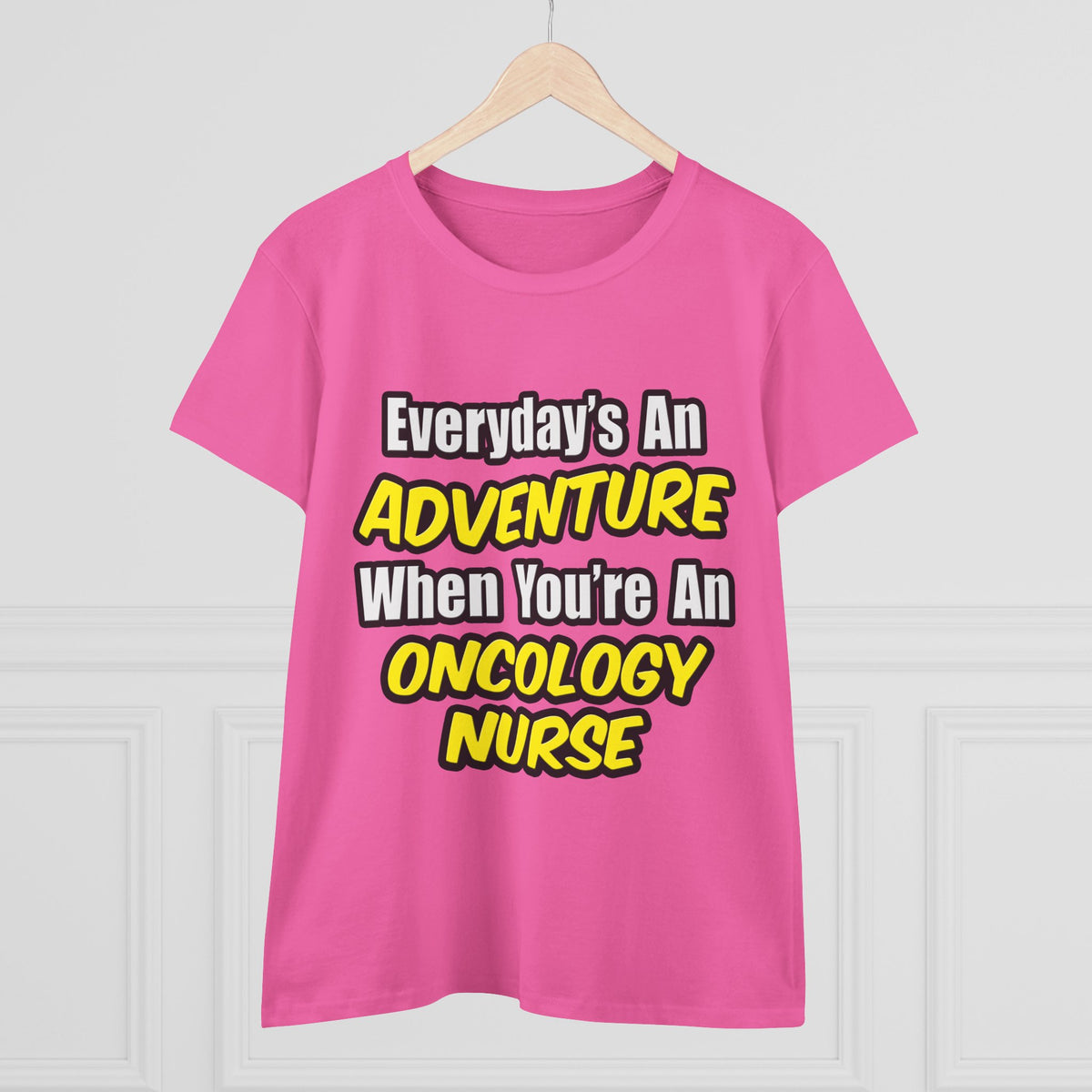 Everyday's An Adventure...Oncology Nurse - Women's Midweight Cotton Tee