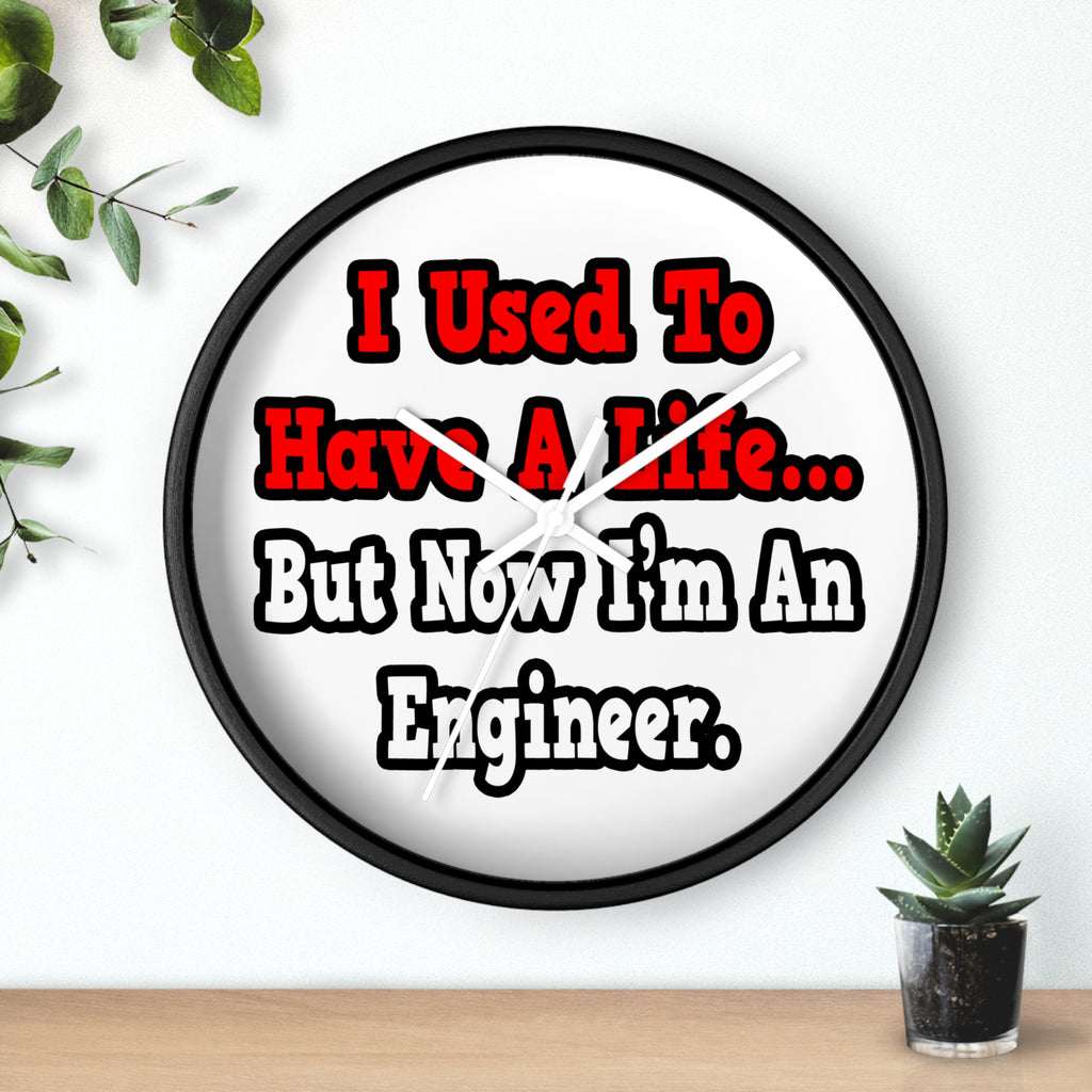 I Used to Have a Life...Engineer - Wall Clock