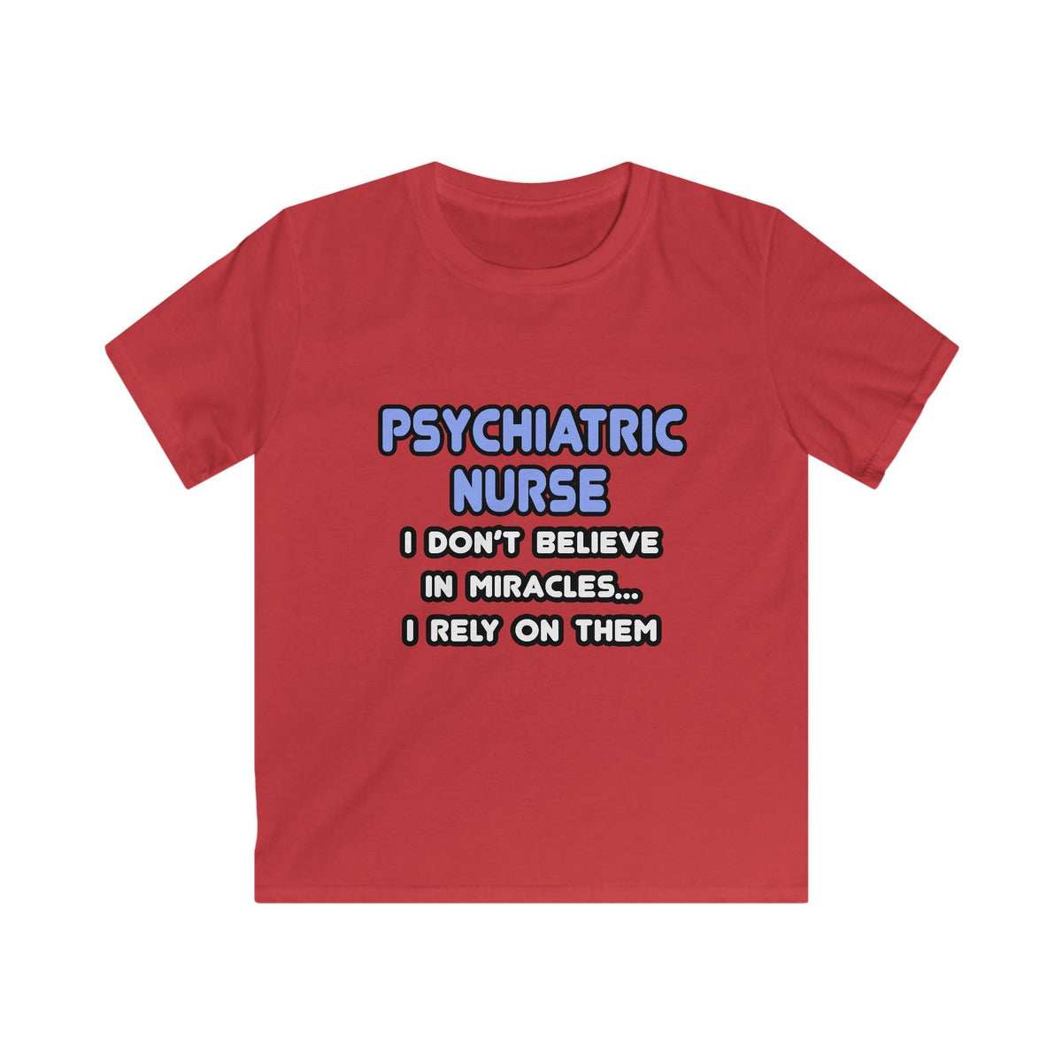 Miracles and Psychiatric Nurses - Kids Softstyle Tee