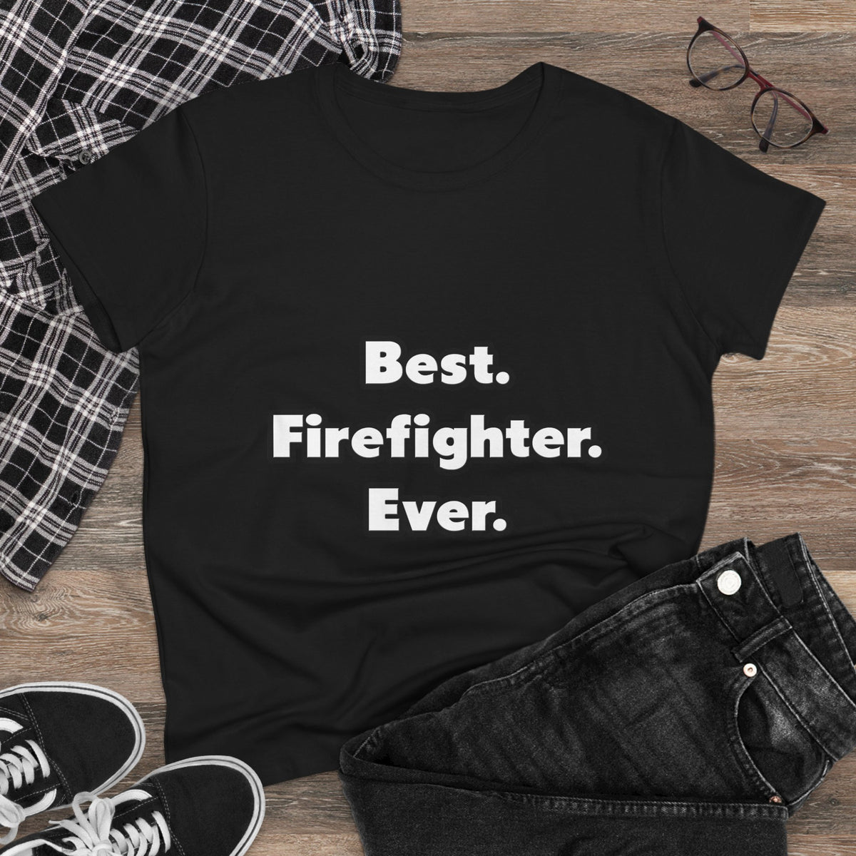 Best. Firefighter. Ever - Women's Midweight Cotton Tee