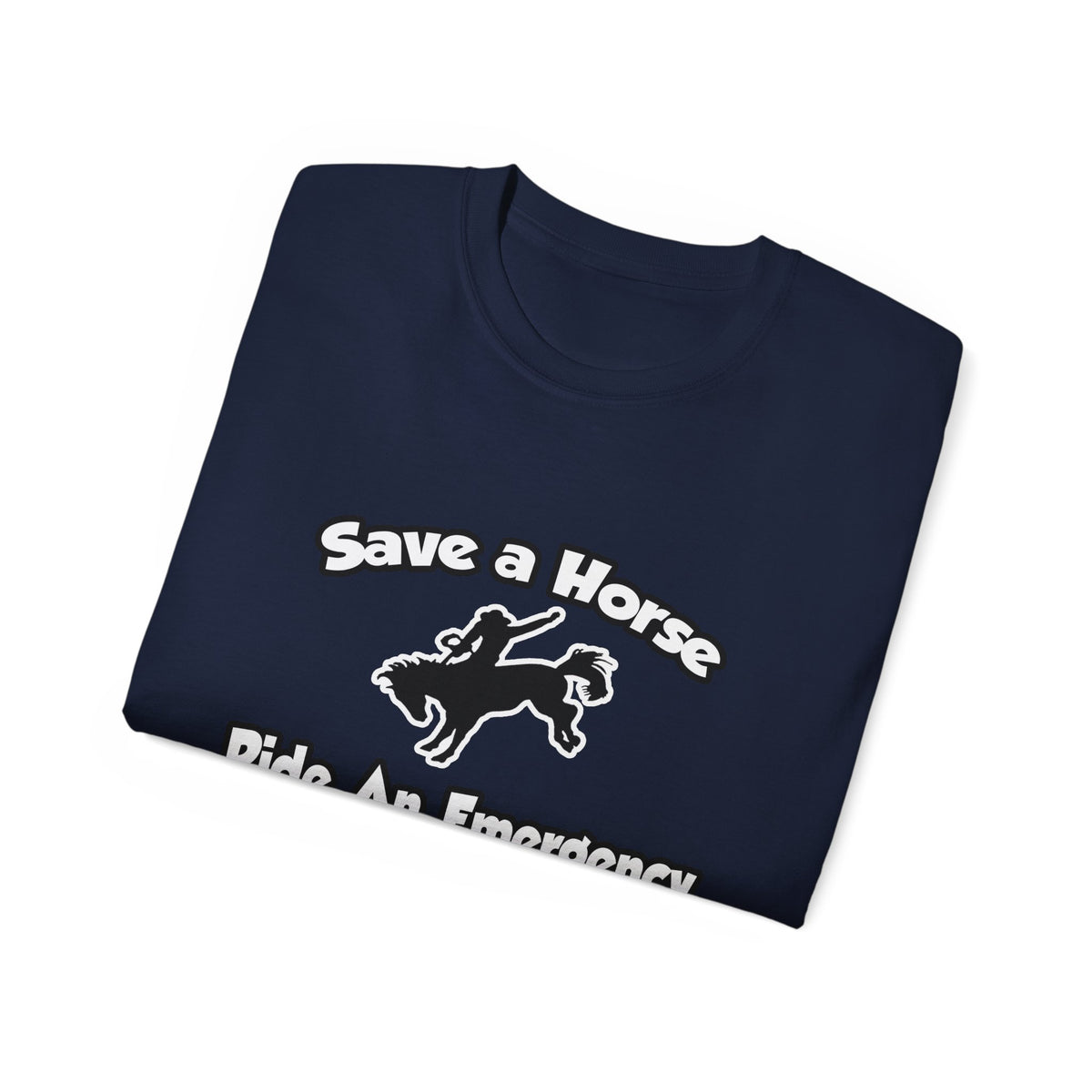 Save a Horse, Ride an Emergency Nurse - Unisex Ultra Cotton Tee