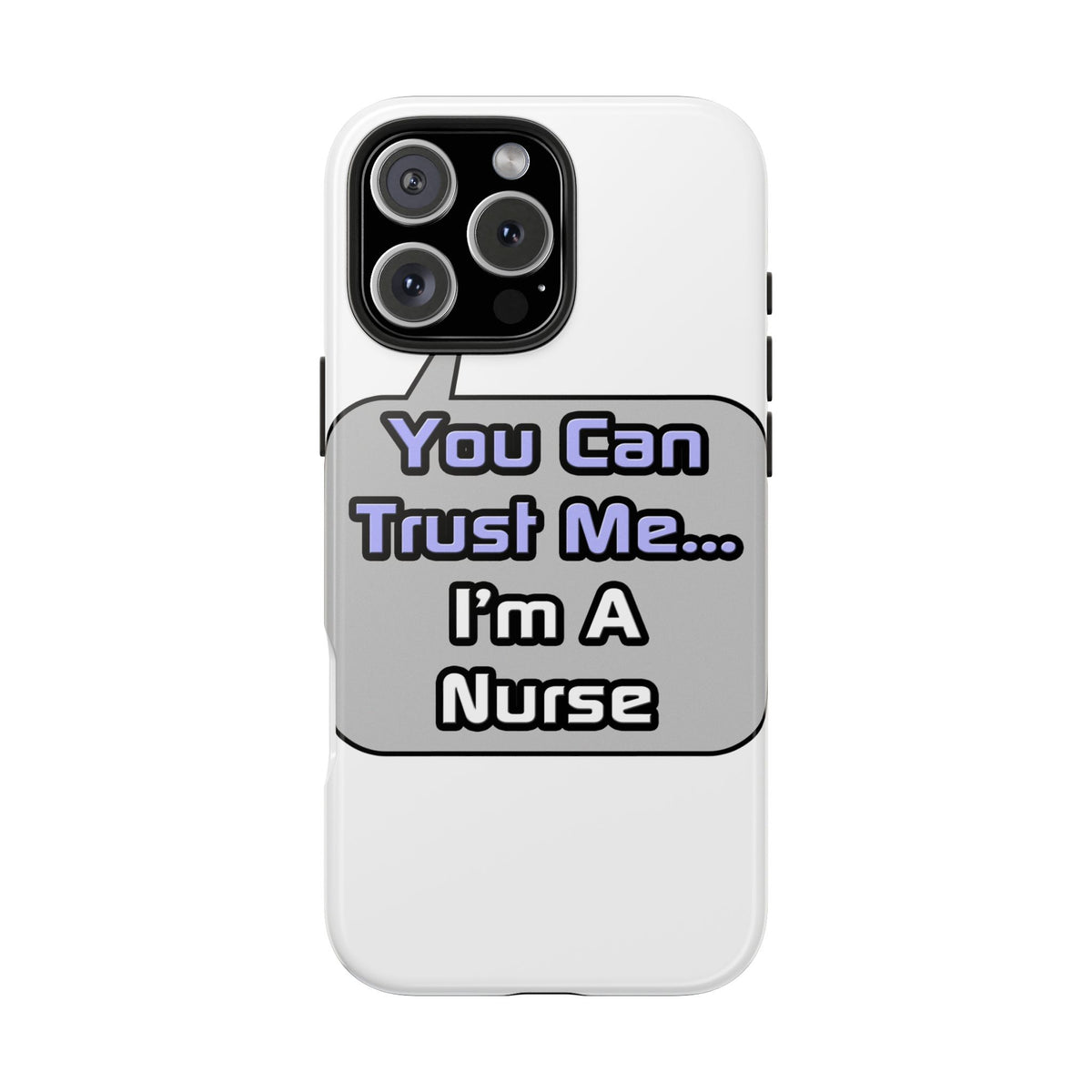 Trust Me .. I'm a Nurse - Tough Phone Cases