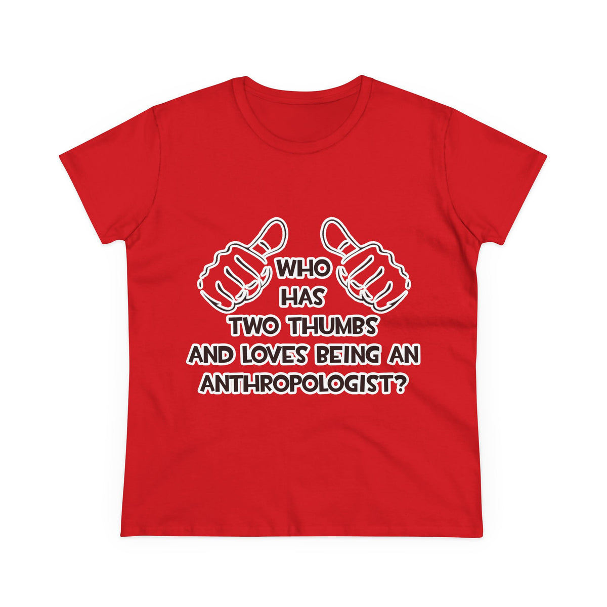 Two Thumbs and Loves Being an Anthropologist - Women's Midweight Cotton Tee