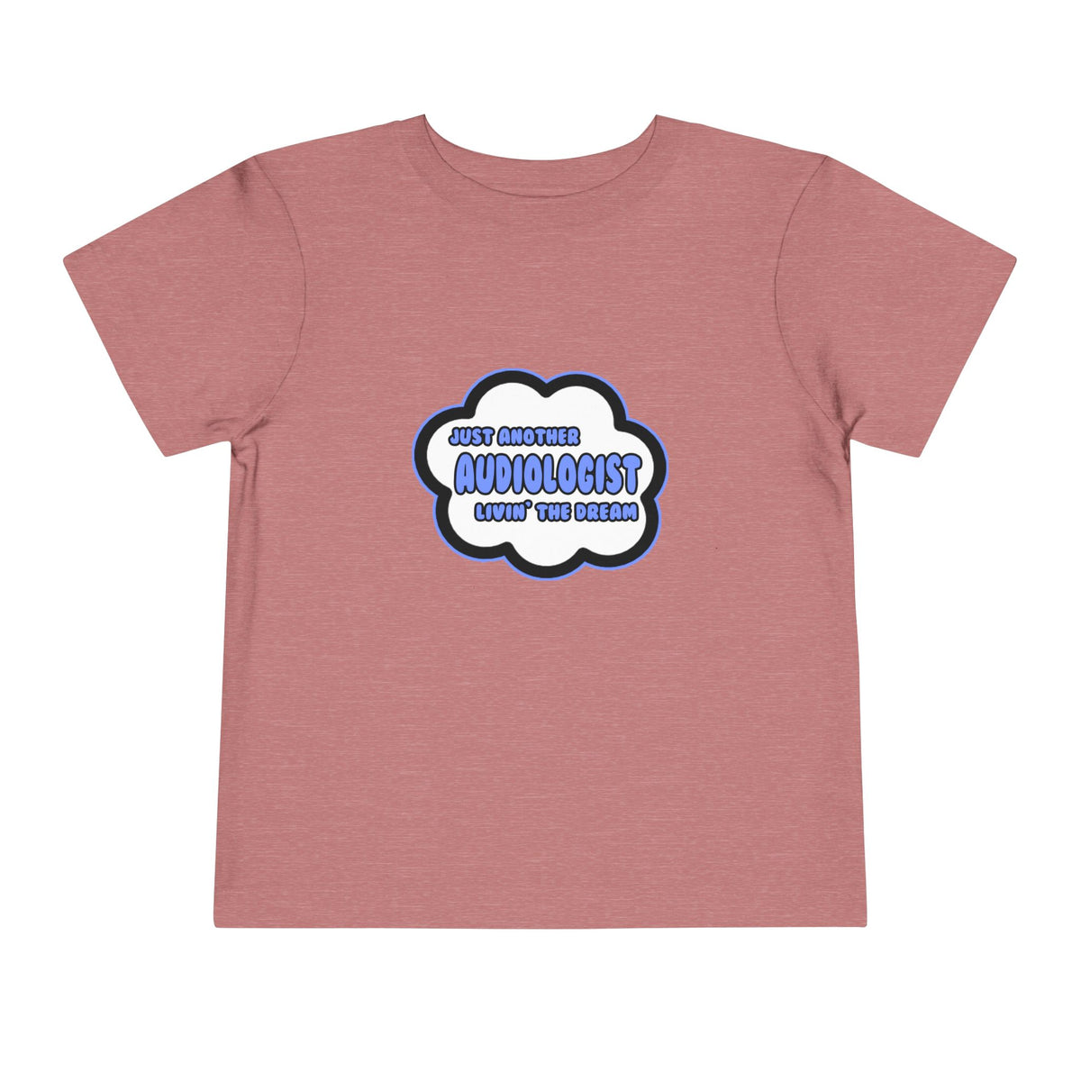 Audiologist .. Livin' The Dream - Toddler Short Sleeve Tee