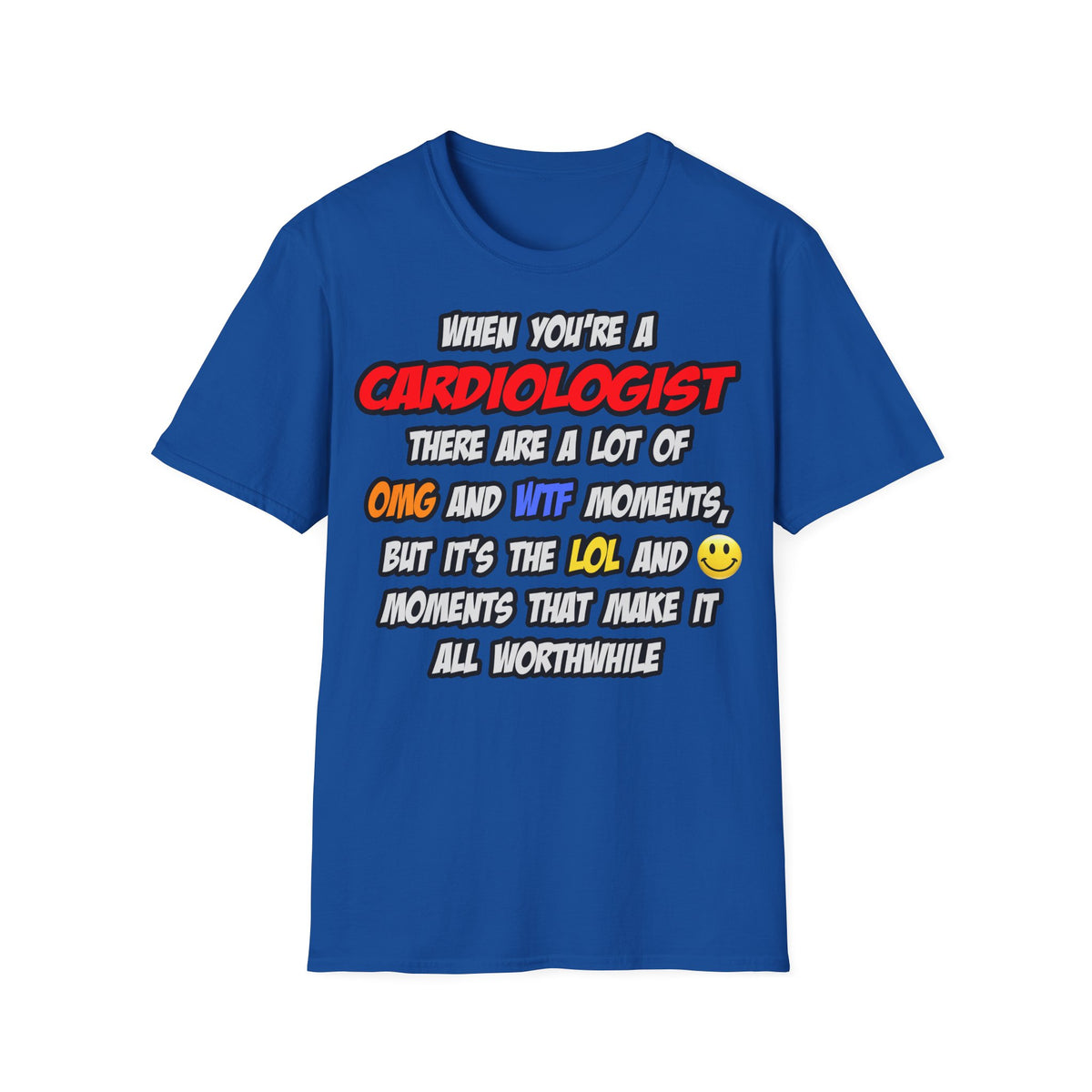 Cardiologist .. OMG WTF LOL - Unisex Softstyle T-Shirt