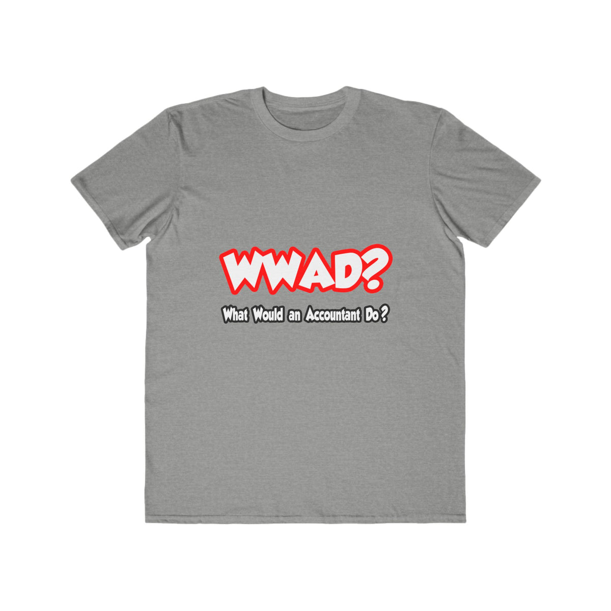 WWAD...What Would an Accountant Do - Men's Lightweight Fashion Tee