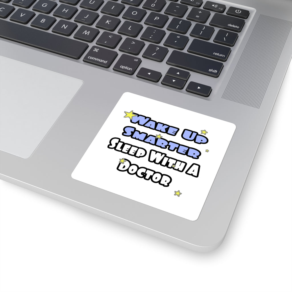 Wake Up Smarter...Sleep With a Doctor - Square Stickers