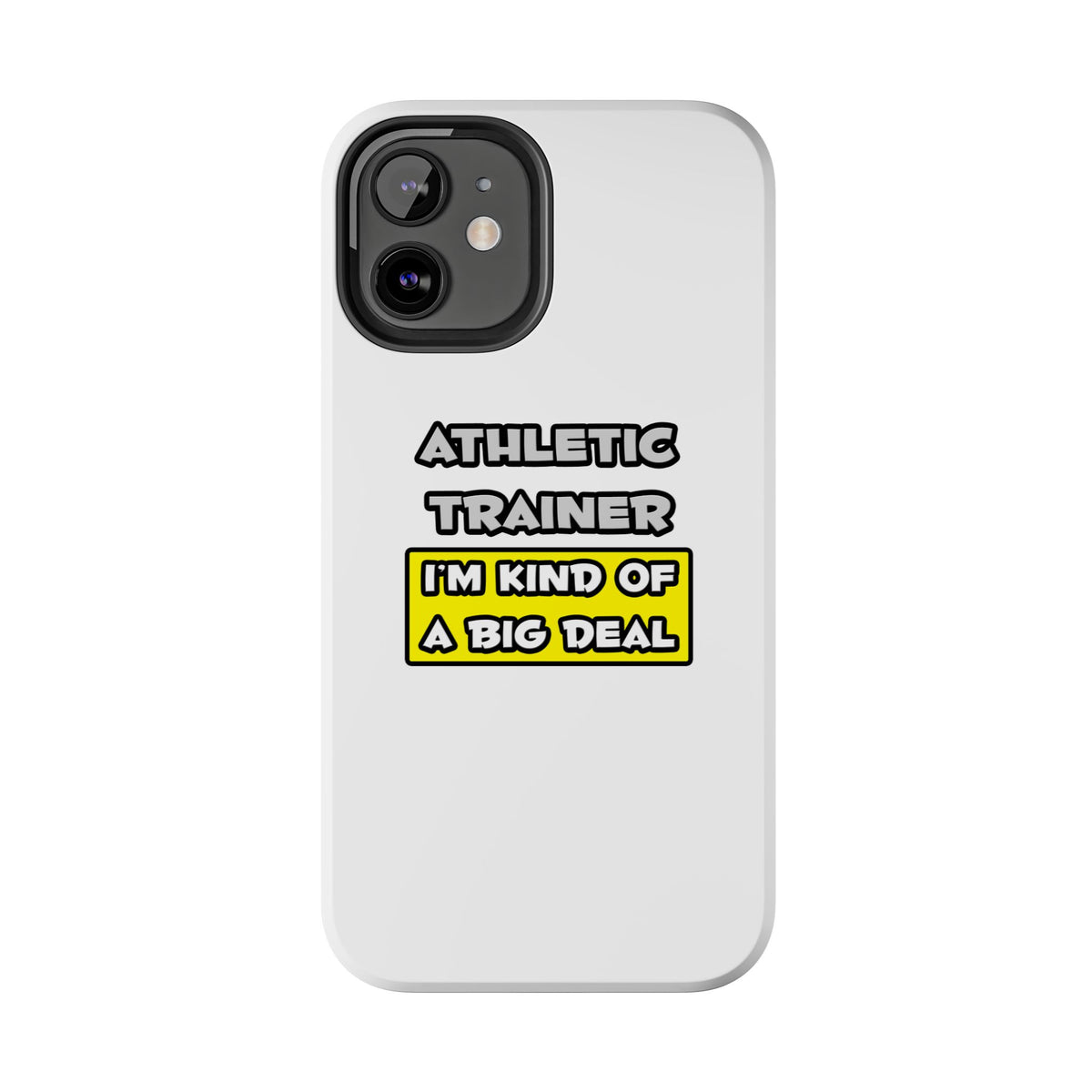 Athletic Trainer .. I'm Kind of a Big Deal - Tough Phone Cases
