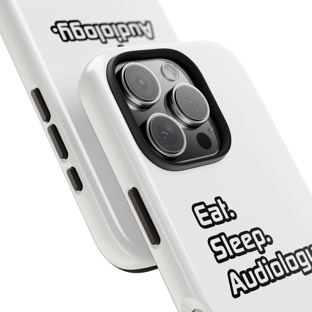 Eat. Sleep. Audiology - Tough Phone Cases