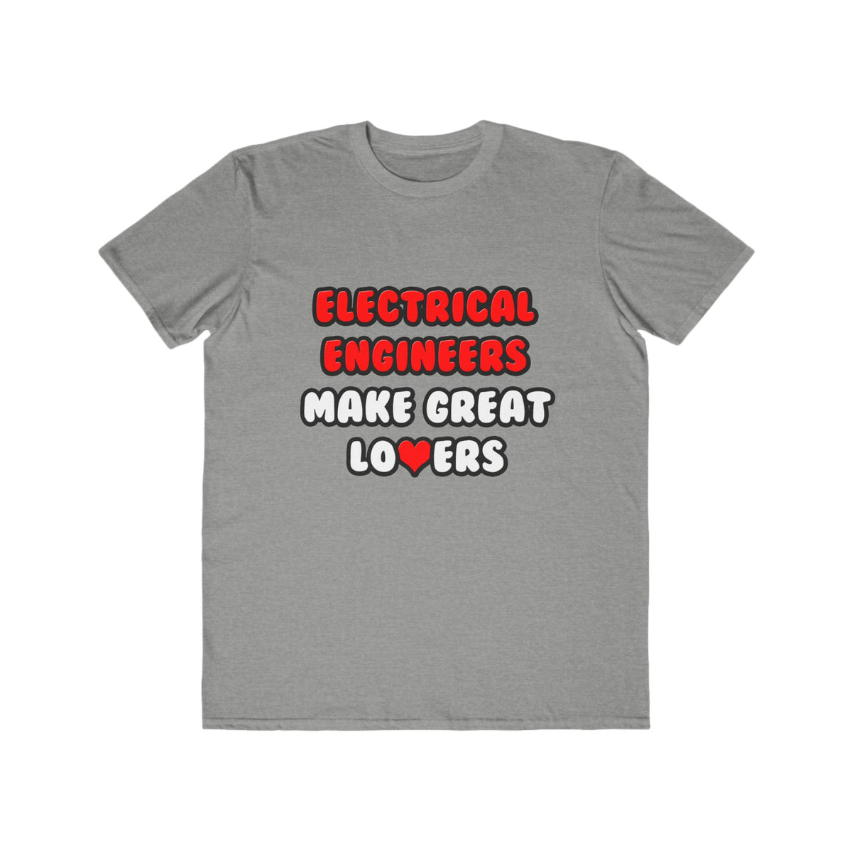 Electrical Engineers Make Great Lovers - Men's Lightweight Fashion Tee