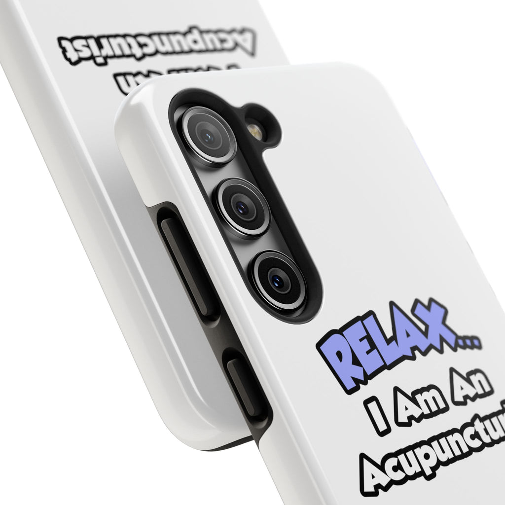 Relax .. I am an Acupuncturist - Tough Phone Cases