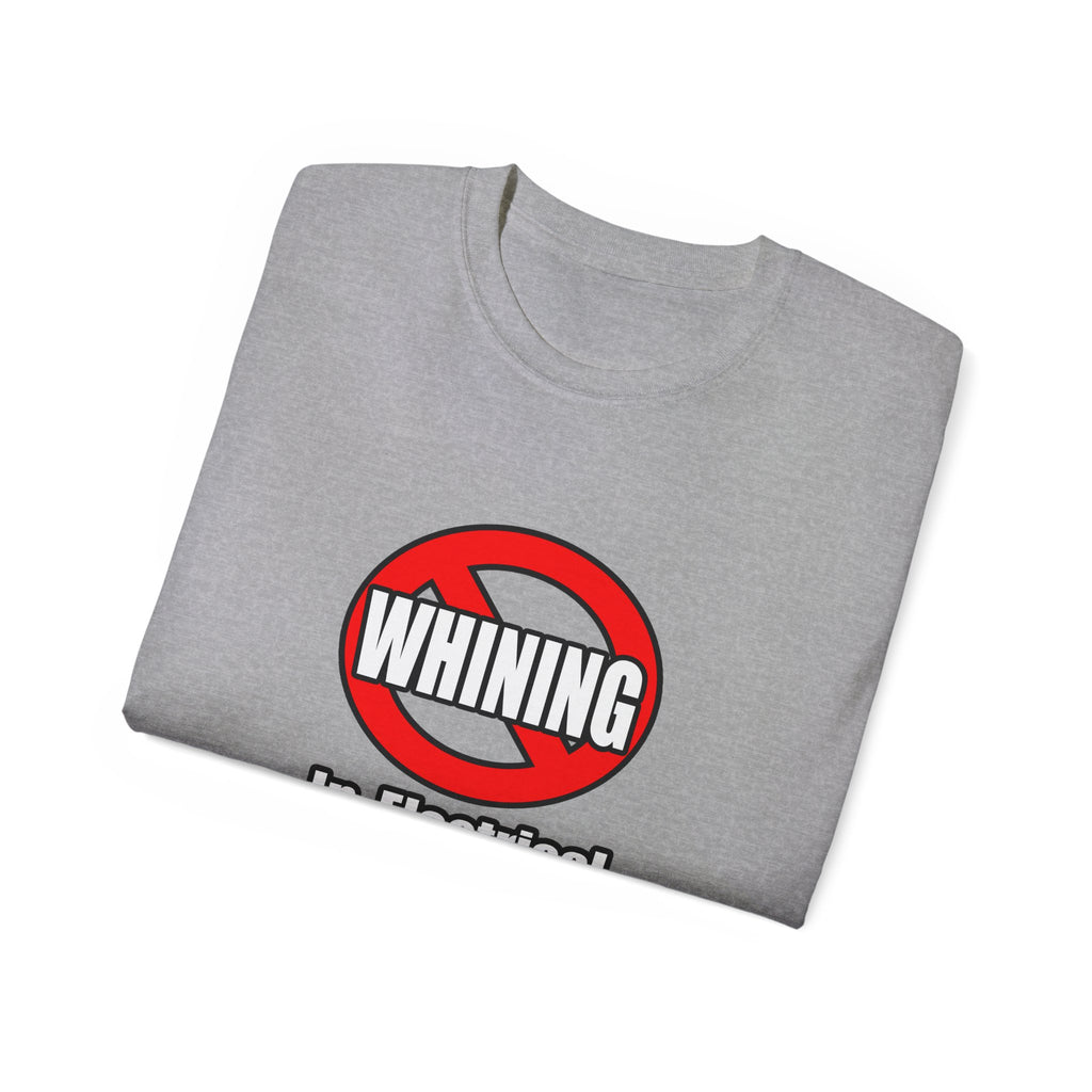 No Whining In Electrical Engineering - Unisex Ultra Cotton Tee