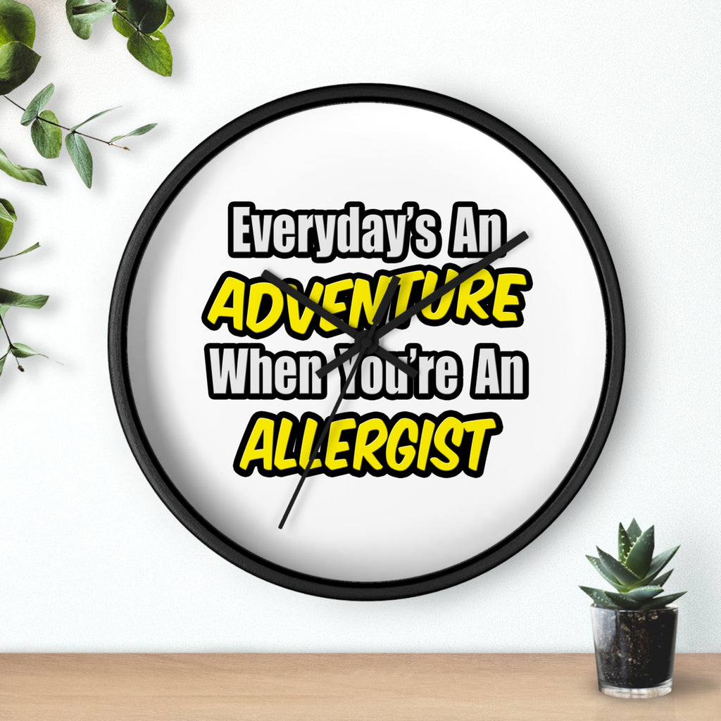 Everyday's An Adventure .. Allergist - Wall Clock